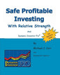 Safe Profitable Investing With Relative Strength: And Dynamic Investor Pro - Paperback