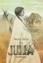 Twelve Horses For Julia: The Story of a Southern Alberta Pioneer - Hardcover