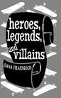 Heroes, Legends, and Villains - Paperback