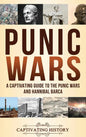 Punic Wars: A Captivating Guide to The Punic Wars and Hannibal Barca - Hardcover