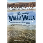 Becoming Walla Walla: The Transformation of Cayuse Country, 1805-1879 - Paperback