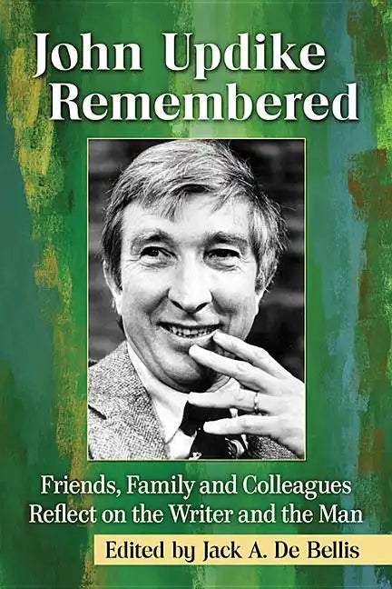 John Updike Remembered: Friends, Family and Colleagues Reflect on the Writer and the Man - Paperback