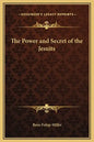 The Power and Secret of the Jesuits - Hardcover