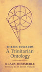 Theses Towards A Trinitarian Ontology - Hardcover