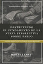 Destruyendo el fundamento de la Nueva Perspectiva sobre Pablo: Nomismo Pactual versus la Teologia Pactual Reformada - Paperback
