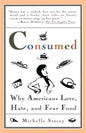 Consumed: Why Americans Hate, Love, and Fear Food - Paperback