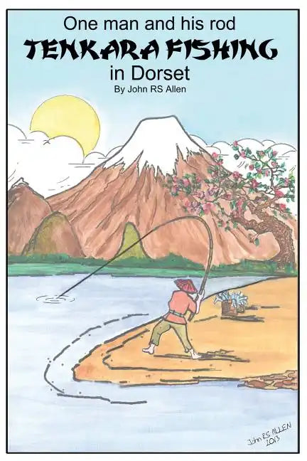 One man and his rod - Tenkara Fishing in Dorset - Paperback