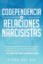 Codependencia & relaciones narcisistas: Descubra cómo recuperarse, protegerse y ayudarse a sí mismo después de una relación abusiva y tóxica en solo 7 - Paperback