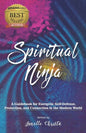 Spiritual Ninja: A Guidebook for Energetic Self Defense, Protection, and Connection in the Modern World - Paperback