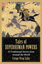 Tales of Superhuman Powers: 55 Traditional Stories from Around the World - Paperback