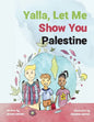 Yalla, Let Me Show You Palestine - Paperback
