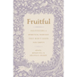 Fruitful: Cultivating a Spiritual Harvest That Won't Leave You Empty - Paperback