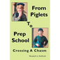 From Piglets To Prep School: Crossing A Chasm - Paperback
