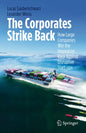 The Corporates Strike Back: How Large Companies Win the Innovation Race Against Disruptive Start-Ups - Hardcover