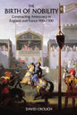 The Birth of Nobility: Constructing Aristocracy in England and France, 900-1300 - Paperback