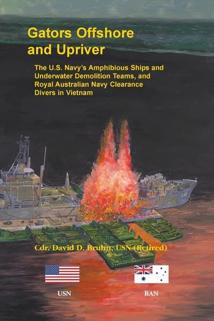 Gators Offshore and Upriver. The U.S. Navy's Amphibious Ships and Underwater Demolition Teams, and Royal Australian Navy Clearance Divers in Vietnam - Paperback