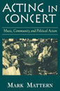 Acting in Concert: Music, Community, and Political Action - Paperback