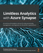 Limitless Analytics with Azure Synapse: An end-to-end analytics service for data processing, management, and ingestion for BI and ML requirements - Paperback