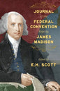 Journal of the Federal Convention Kept by James Madison - Paperback