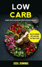 Low Carb: Ultimate Healthy Low Carb Diet Recipes to reclaim your health (Healthy Cooking with Low Carb Diet meal plans) - Paperback