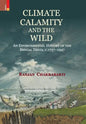 Climate, Calamity and the Wild: An Environmental History of the Bengal Delta, C.1737-1947 - Hardcover