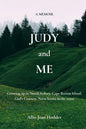 Judy and Me: Growing up in North Sydney, Cape Breton Island, God's Country, Nova Scotia in the 1950s. What a Memory!! - Paperback