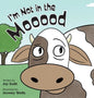 I'm Not in the Mooood - Hardcover