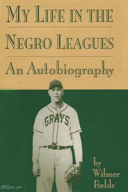 My Life in the Negro Leagues: An Autobiography by Wilmer Fields - Paperback