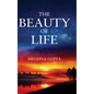 The Beauty of Life - Hardcover