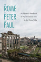 The Rome of Peter and Paul: A Pilgrim's Handbook to New Testament Sites in the Eternal City - Hardcover