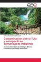 Contaminación del río Tula y su impacto en comunidades indígenas - Paperback