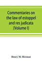 Commentaries on the law of estoppel and res judicata (Volume I) - Paperback