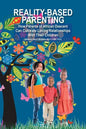 Reality-Based Parenting: How Parents of African Descent Can Cultivate Loving Relationships With Their Children - Paperback