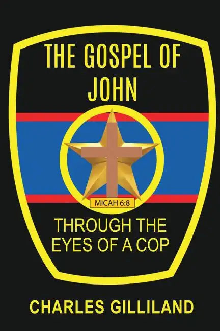 The Gospel of John Through the Eyes of a Cop - Paperback