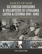 SS Foreign Divisions & Volunteers of Lithuania, Latvia and Estonia, 1941-1945 - Paperback