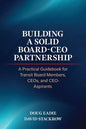 Building a Solid Board-CEO Partnership: A Practical Guidebook for Transit Board Members, CEOs, and CEO-Aspirants - Paperback
