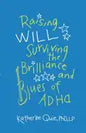 Raising Will: Surviving the Brilliance and Blues of ADHD - Paperback