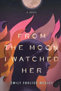 From the Moon I Watched Her - Paperback