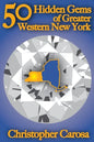 50 Hidden Gems of Greater Western New York: A handbook for those too proud to believe "wide right" and "no goal" define us. - Paperback