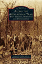 Along the Appalachian Trail: West Virginia, Maryland, and Pennsylvania - Hardcover