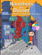 Nanobots for Dinner: Preparing for the Technological Singularity - Paperback