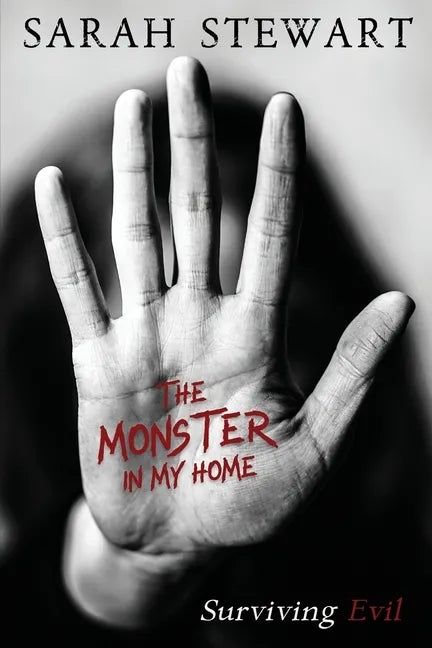 The Monster in My Home: Surviving Evil - Paperback
