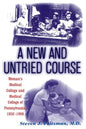 A New and Untried Course: Women's Medical College and Medical College of Pennysylvania, 1850-1998 - Paperback