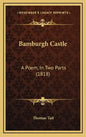 Bamburgh Castle: A Poem, in Two Parts (1818) - Hardcover