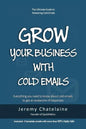 Grow your business with cold emails: Everything you need to know about cold emails to get an avalanche of responses - Paperback