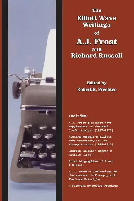 The Elliott Wave Writings of A.J. Frost and Richard Russell: With a foreword by Robert Prechter - Paperback
