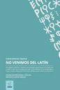 No venimos del latin: Edición revisada y ampliada - Paperback