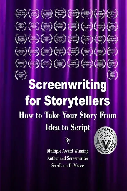 Screenwriting for Storytellers How to Take Your Story From Idea to Script - Paperback
