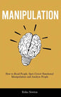 Manipulation: How to Read People, Spot Covert Emotional Manipulation and Analyze People - Hardcover