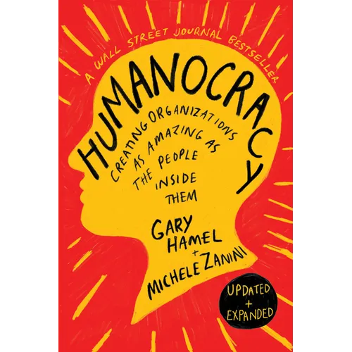 Humanocracy, Updated and Expanded: Creating Organizations as Amazing as the People Inside Them - Hardcover